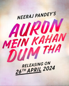 Auron Mein Kahan Dum Tha movie